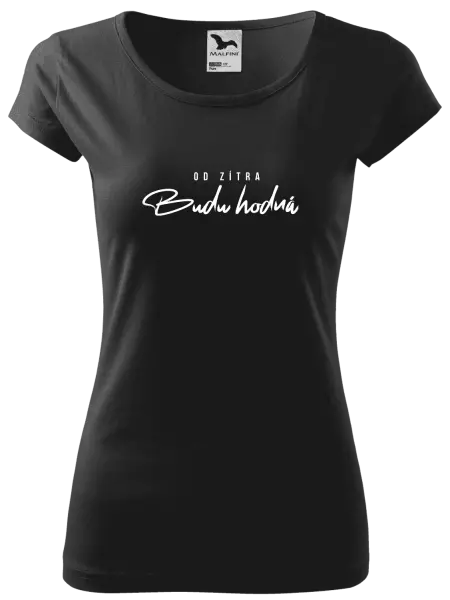 Dámské tričko Od zítra budu hodná