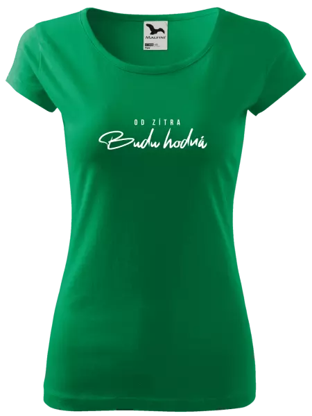 Dámské tričko Od zítra budu hodná
