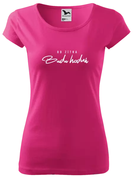 Dámské tričko Od zítra budu hodná
