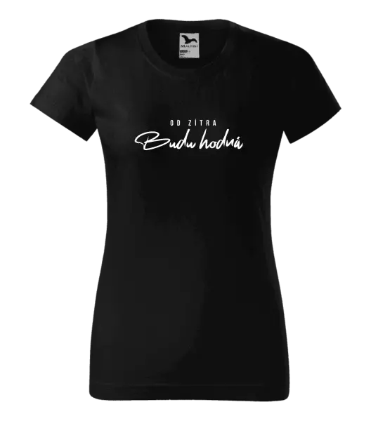 Dámské tričko Od zítra budu hodná