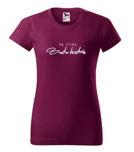 Dámské tričko Od zítra budu hodná