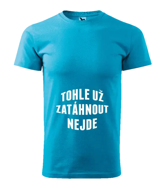 Pánské tričko Tohle už zatáhnout nejde