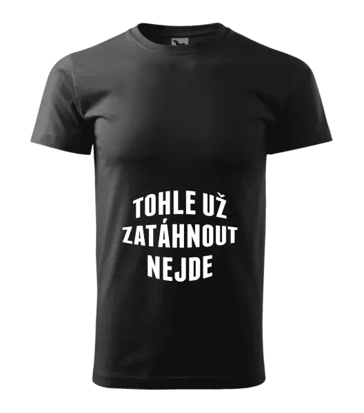 Pánské tričko Tohle už zatáhnout nejde