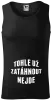 Pánské tílko Tohle už zatáhnout nejde