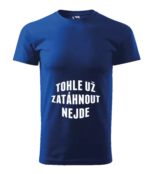 Pánské tričko Tohle už zatáhnout nejde