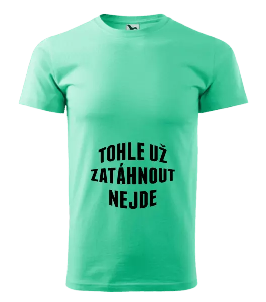 Pánské tričko Tohle už zatáhnout nejde
