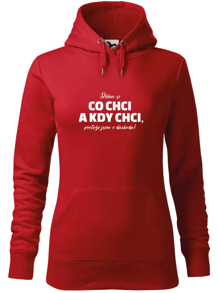 Dámská mikina Dělám si co chci a kdy chci, protože jsem v důchodu!