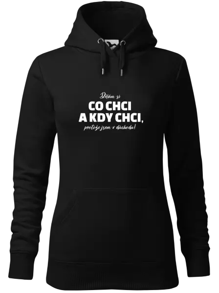 Dámská mikina Dělám si co chci a kdy chci, protože jsem v důchodu!