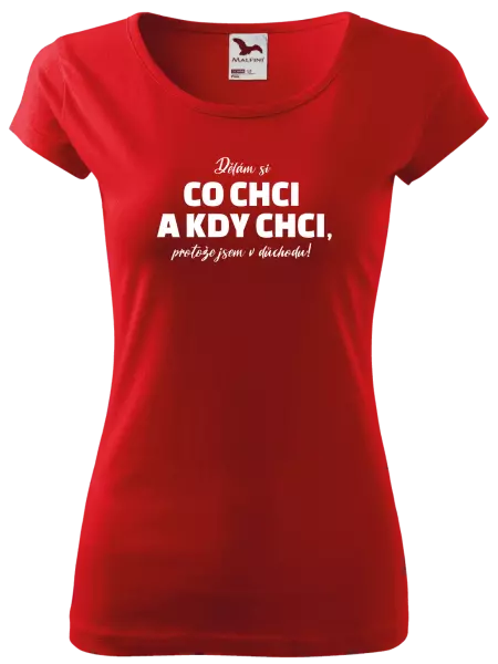 Dámské tričko Dělám si co chci a kdy chci, protože jsem v důchodu!