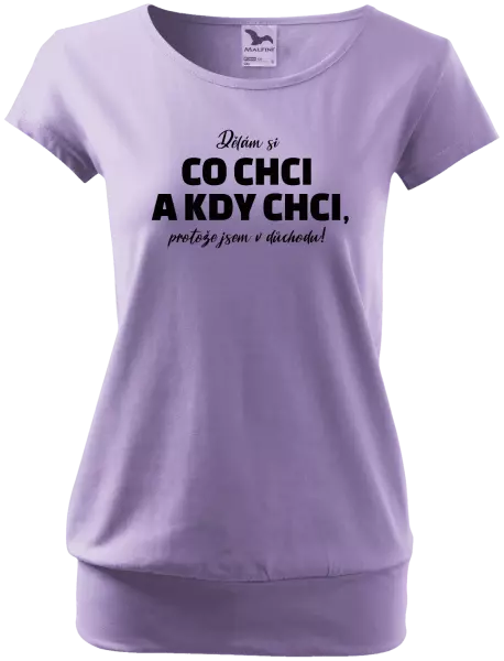 Dámské tričko Dělám si co chci a kdy chci, protože jsem v důchodu!