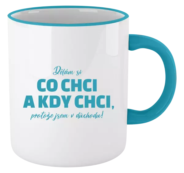 Hrnek Dělám si co chci a kdy chci, protože jsem v důchodu!