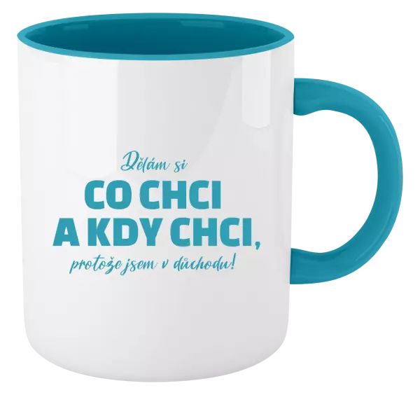 Hrnek Dělám si co chci a kdy chci, protože jsem v důchodu!
