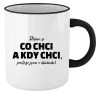 Hrnek Dělám si co chci a kdy chci, protože jsem v důchodu!