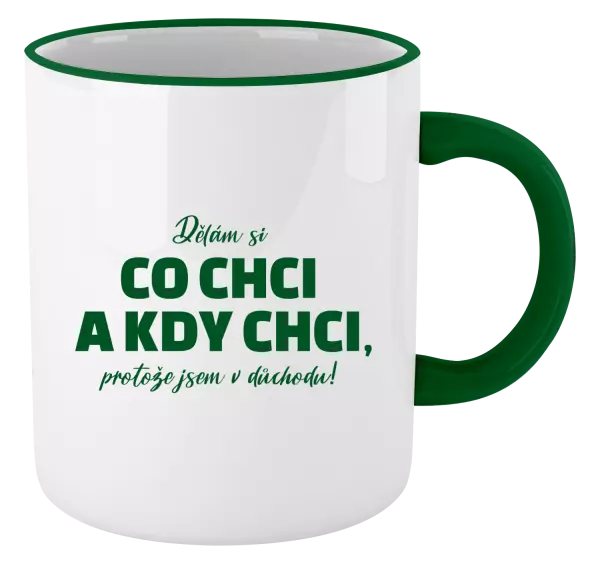 Hrnek Dělám si co chci a kdy chci, protože jsem v důchodu!