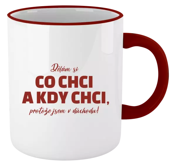 Hrnek Dělám si co chci a kdy chci, protože jsem v důchodu!