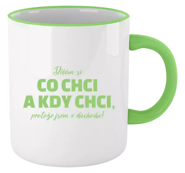 Hrnek Dělám si co chci a kdy chci, protože jsem v důchodu!