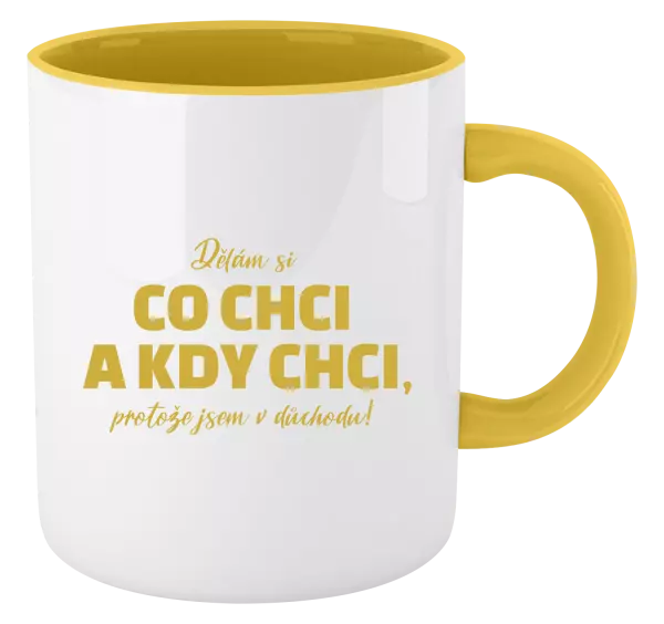 Hrnek Dělám si co chci a kdy chci, protože jsem v důchodu!