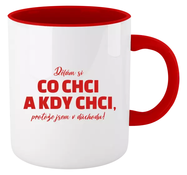 Hrnek Dělám si co chci a kdy chci, protože jsem v důchodu!