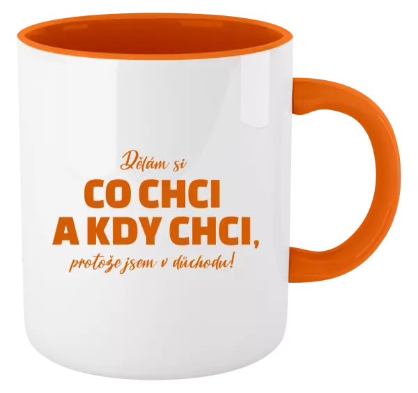 Hrnek Dělám si co chci a kdy chci, protože jsem v důchodu!