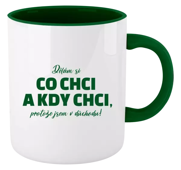Hrnek Dělám si co chci a kdy chci, protože jsem v důchodu!
