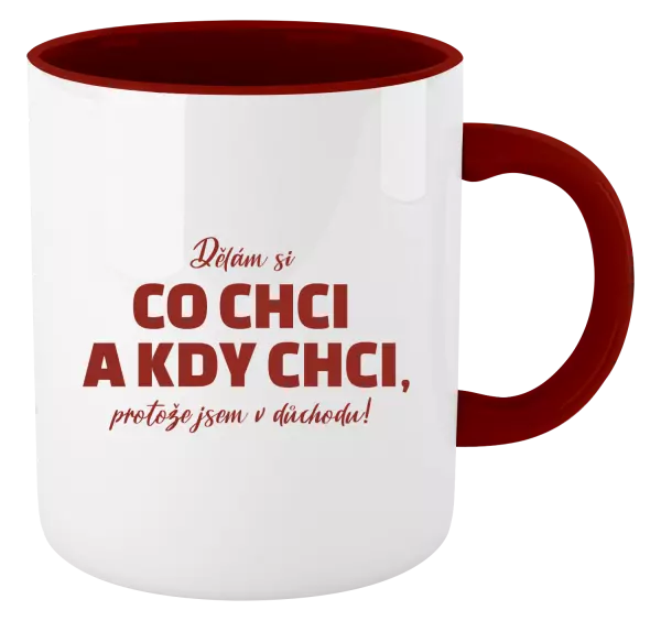 Hrnek Dělám si co chci a kdy chci, protože jsem v důchodu!