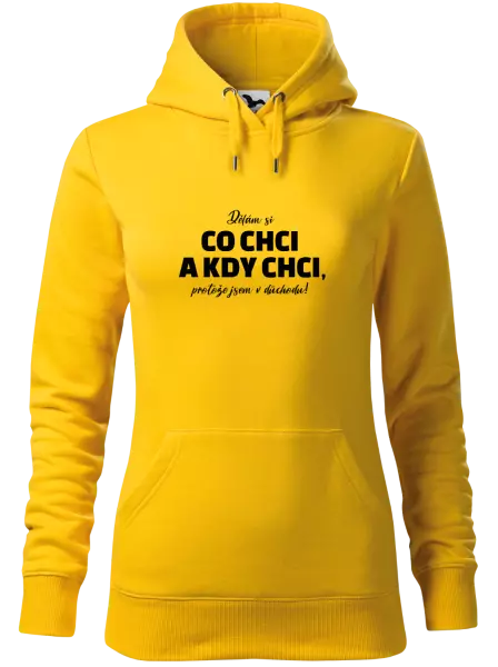 Dámská mikina Dělám si co chci a kdy chci, protože jsem v důchodu!