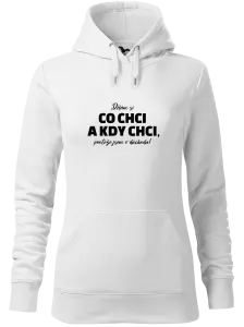 Dámská mikina Dělám si co chci a kdy chci, protože jsem v důchodu!