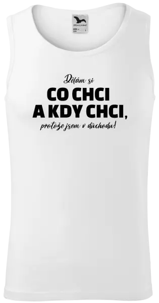 Pánské tílko Dělám si co chci a kdy chci, protože jsem v důchodu!