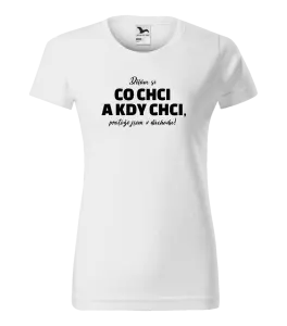Dámské tričko Dělám si co chci a kdy chci, protože jsem v důchodu!