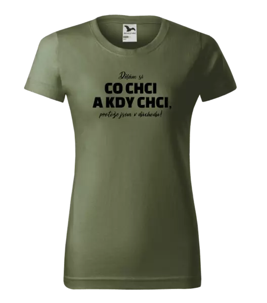 Dámské tričko Dělám si co chci a kdy chci, protože jsem v důchodu!