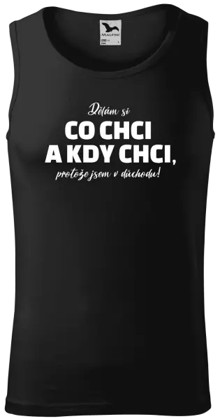 Pánské tílko Dělám si co chci a kdy chci, protože jsem v důchodu!
