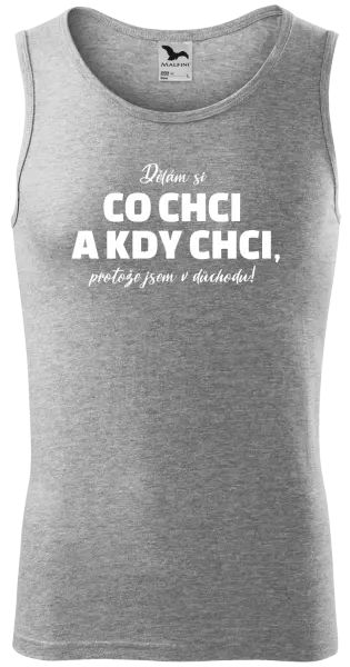Pánské tílko Dělám si co chci a kdy chci, protože jsem v důchodu!