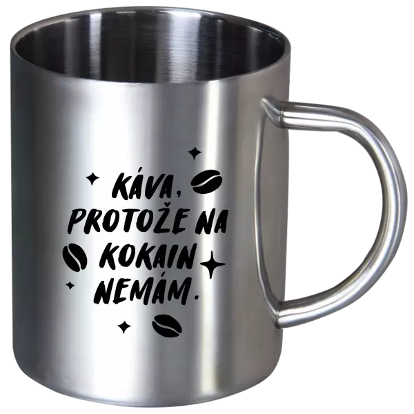 Nerezový hrnek Káva, protože na kokain nemám