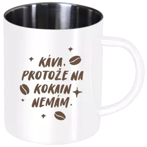 Nerezový hrnek Káva, protože na kokain nemám