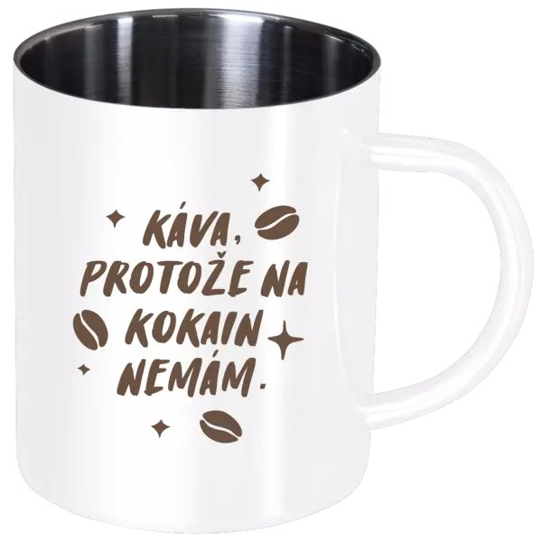 Nerezový hrnek Káva, protože na kokain nemám