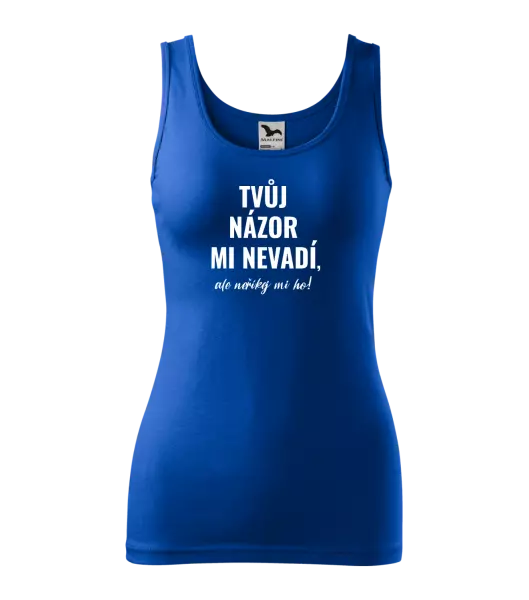 Dámské tílko Tvůj názor mi nevadí, ale neříkej mi ho!