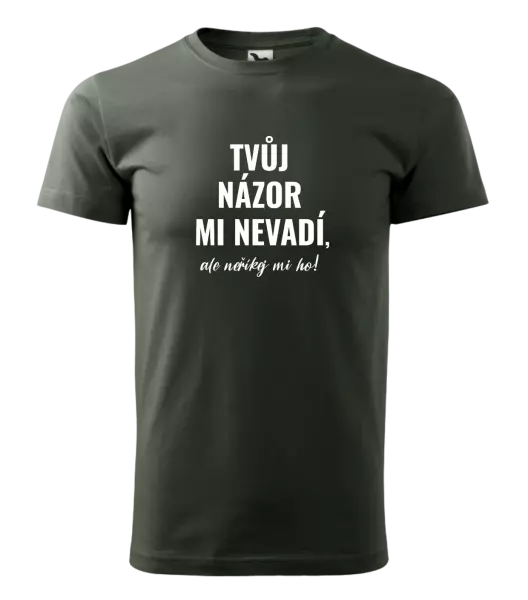 Pánské tričko Tvůj názor mi nevadí, ale neříkej mi ho!