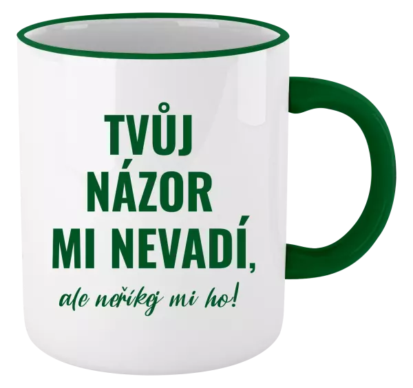 Hrnek Tvůj názor mi nevadí, ale neříkej mi ho!