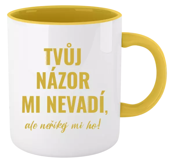 Hrnek Tvůj názor mi nevadí, ale neříkej mi ho!