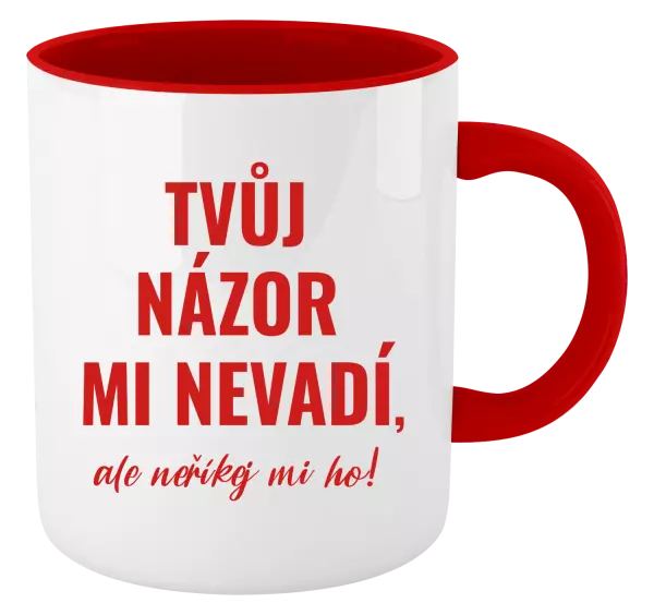 Hrnek Tvůj názor mi nevadí, ale neříkej mi ho!