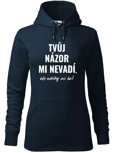 Dámská mikina Tvůj názor mi nevadí, ale neříkej mi ho!