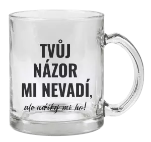 Hrnek Tvůj názor mi nevadí, ale neříkej mi ho!