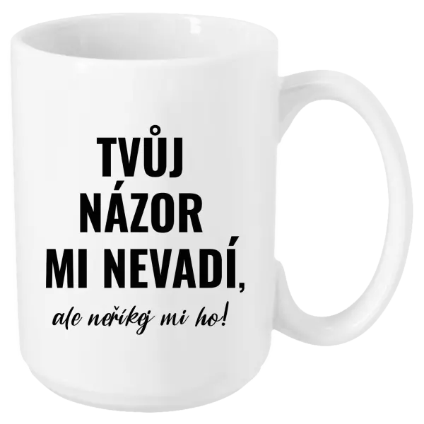 Hrnek Tvůj názor mi nevadí, ale neříkej mi ho!