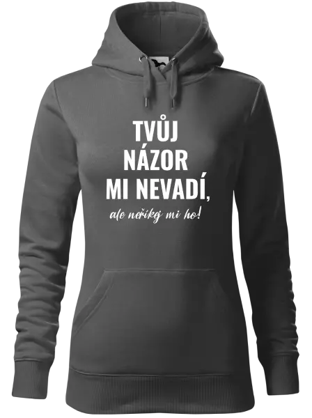 Dámská mikina Tvůj názor mi nevadí, ale neříkej mi ho!