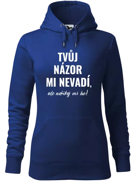 Dámská mikina Tvůj názor mi nevadí, ale neříkej mi ho!
