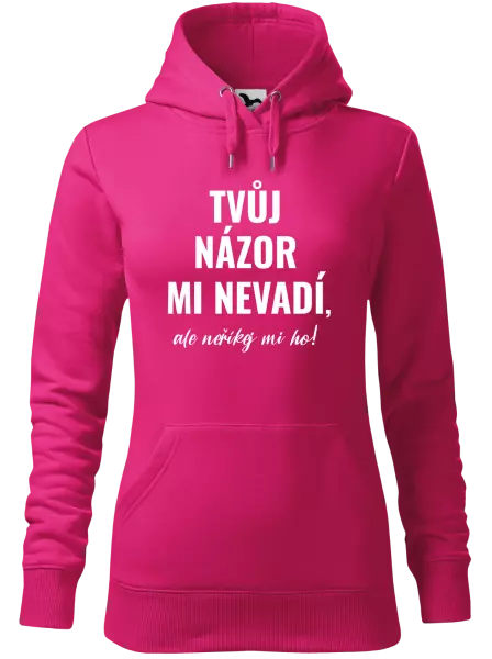 Dámská mikina Tvůj názor mi nevadí, ale neříkej mi ho!