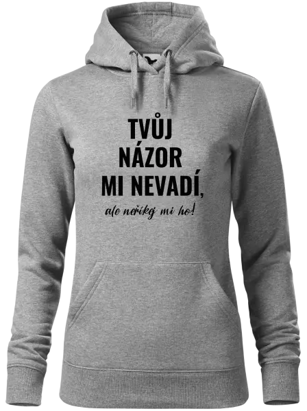 Dámská mikina Tvůj názor mi nevadí, ale neříkej mi ho!