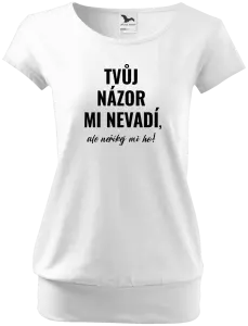 Dámské tričko Tvůj názor mi nevadí, ale neříkej mi ho!
