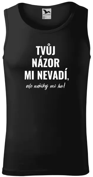 Pánské tílko Tvůj názor mi nevadí, ale neříkej mi ho!