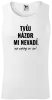 Pánské tílko Tvůj názor mi nevadí, ale neříkej mi ho!